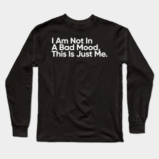 I Am Not In A Bad Mood. This Is Just Me. - Wednesday Addams Quote Long Sleeve T-Shirt